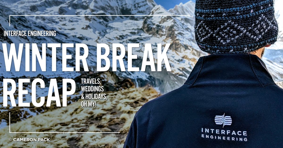 Interface Engineering | Interface Engineering's Winter Break Recap